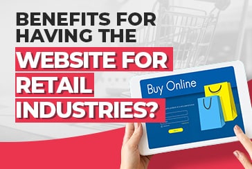 Benefits For Having The Website For Retail Industries?