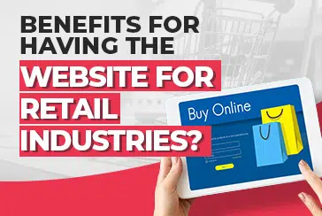 Benefits for having the website for Retail Industries?
