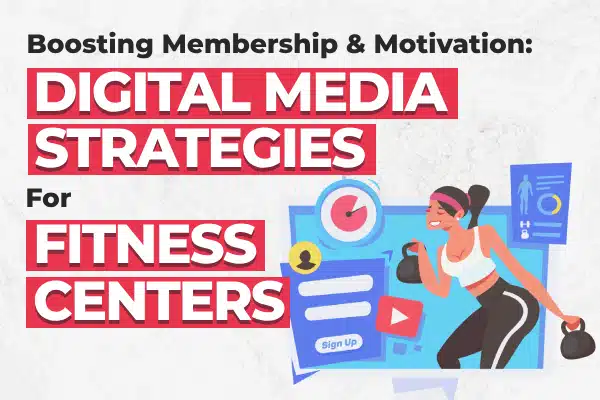 Boosting Membership and Motivation: Digital Media Strategies for Fitness Centers