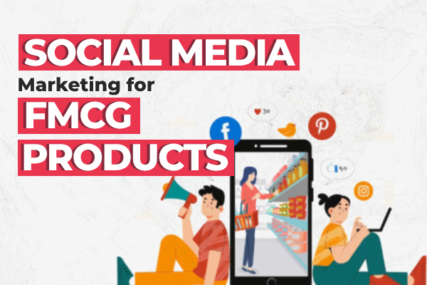 Social Media Marketing For FMCG Products