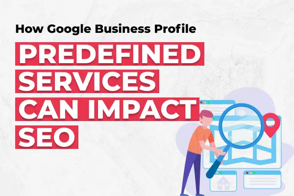 How Google Business Profile predefined services can impact local SEO