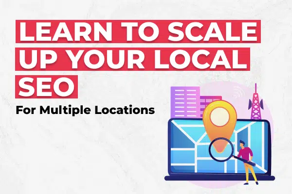 learn-to-scale-up-your-local-seo-for-multiple-locations-thumbnail